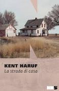 La strada di Casa -  romanzo di  Kent Haruf