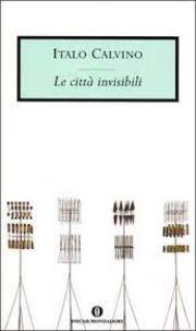 LE CITTA' INVISIBILI- di  Italo Calvino